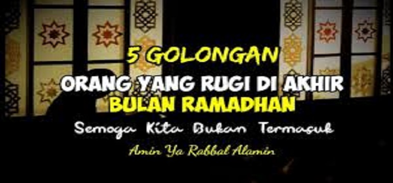 Berikut ini Ada 5 Golongan yang Merugi di Bulan Ramadhan