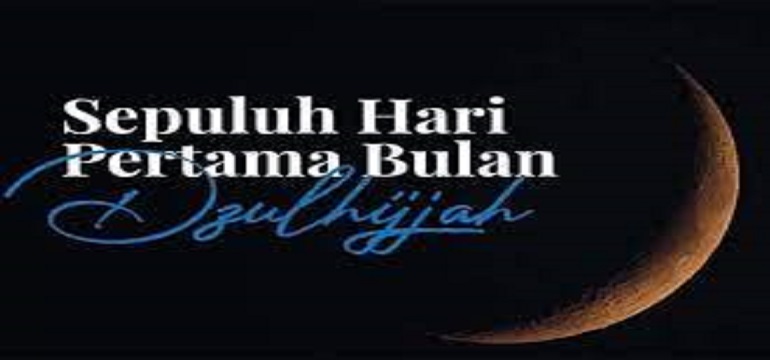 Jangan Sampai Terlewatkan Keistimewaan Sepuluh Hari Pertama Bulan Dzulhijjah