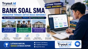 Bank Soal SMA di Tryout.id: Persiapan Lebih Matang untuk Masuk Universitas, TNI/Polri, hingga Perguruan Kedinasan